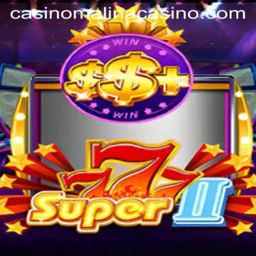 Exploring the Exciting World of Super777II at malinaCasino
